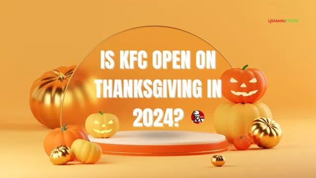 Is KFC Open On Thanksgiving In 2024?